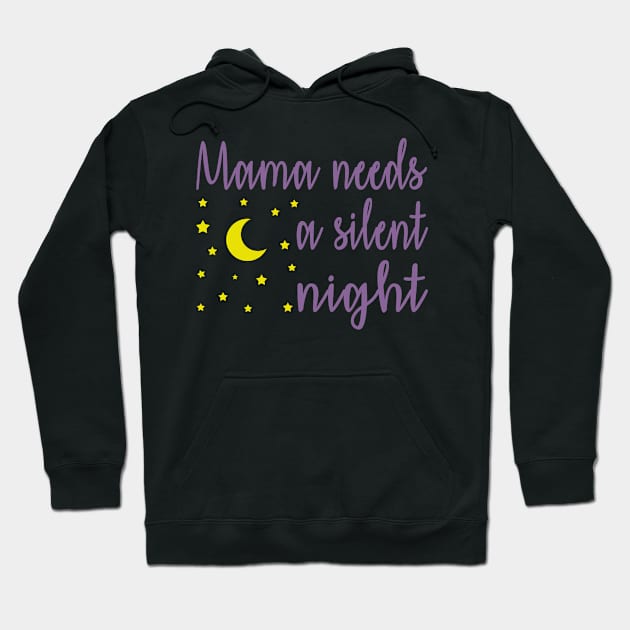 Mama Needs A Silent Night Funny Hoodie by YassShop
